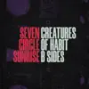 Seven Circle Sunrise - Creatures of Habit (B-Sides)